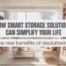 How Smart Storage Solutions Can Simplify Your Life The Real Benefits of Decluttering