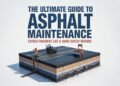 The Ultimate Guide to Asphalt Maintenance Extend Pavement Life & Avoid Costly Repairs